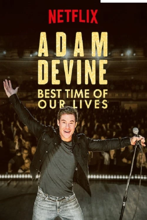 Phim Adam Devine- Khoảnh Khắc Tuyệt Vời Nhất - Adam Devine: Best Time of Our Lives (2019)