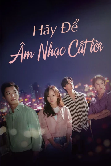 Phim Để Âm Nhạc Cất Lời - I Wanna Hear Your Song (2019)