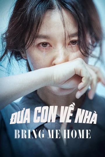 Phim Đưa Con Về Nhà - Bring Me Home (2019)