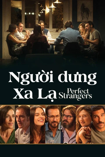 Phim Người Dưng Xa Lạ - Perfect Strangers (2016)