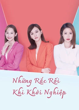 Phim Những Rắc Rối Khi Khởi Nghiệp - The Arc of Life (2021)