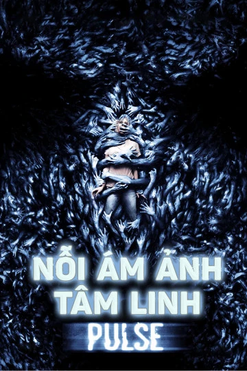 Phim Nỗi Ám Ảnh Tâm Linh - Pulse (2006)