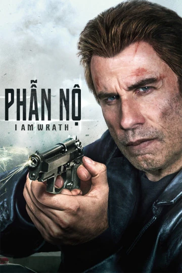 Phim Phẫn Nộ - I Am Wrath (2016)