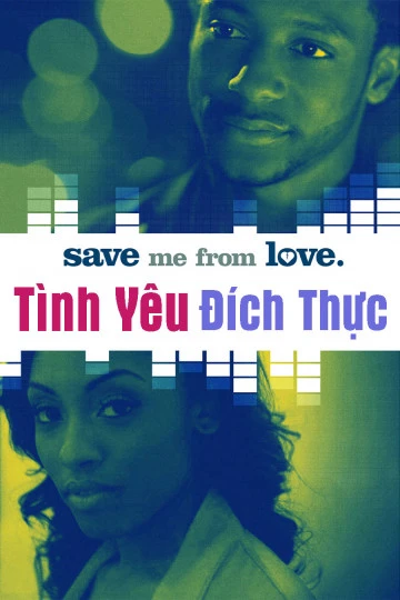 Phim Tình Yêu Đích Thực - Save Me From Love (2018)