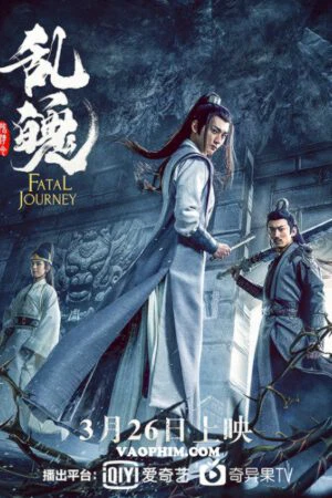 Phim Trần Tình Lệnh Chi Loạn Phách - The Untamed: Fatal Journey (2020)