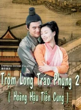 Phim Trộm Long Tráo Phụng 2 - Empress Enters Place (2004)