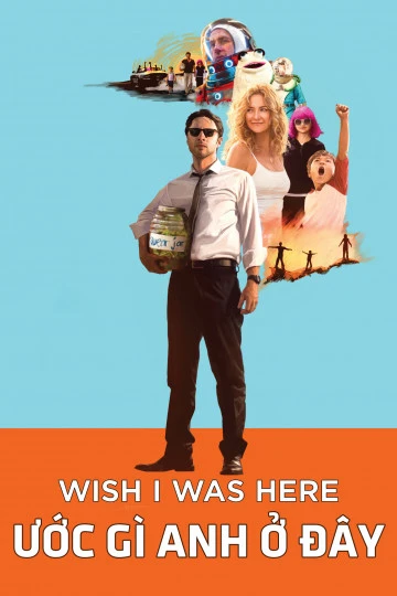 Phim Ước Gì Anh Ở Đây - Wish I Was Here (2014)